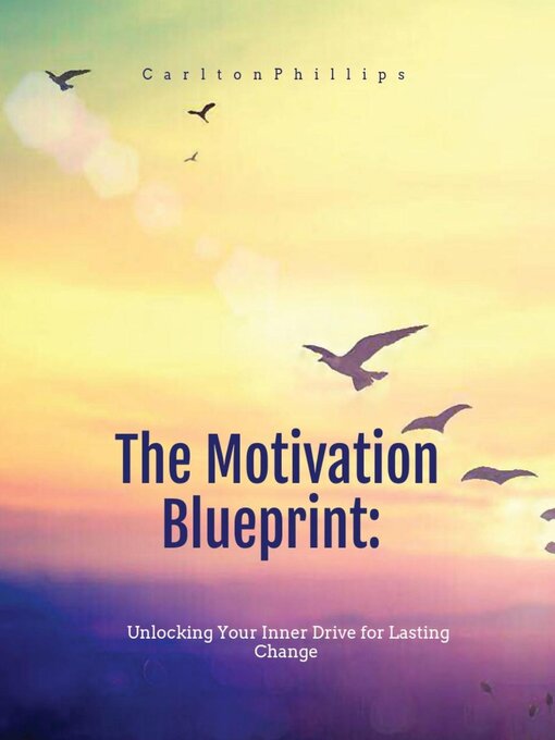 Title details for The Motivation Blueprint by Carlton Phillips - Available